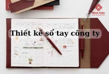 In ấn thiết kế sổ tay công ty theo yêu cầu tại Sổ da Minh Châu